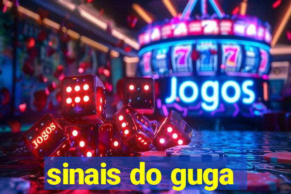 sinais do guga